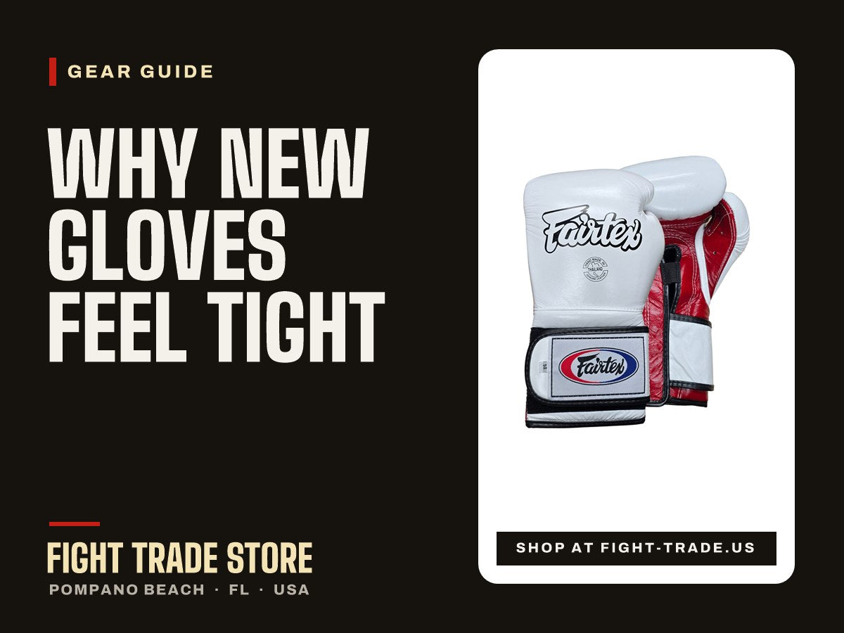 Why new boxing gloves feel tight - Fight Trade Store gear guide